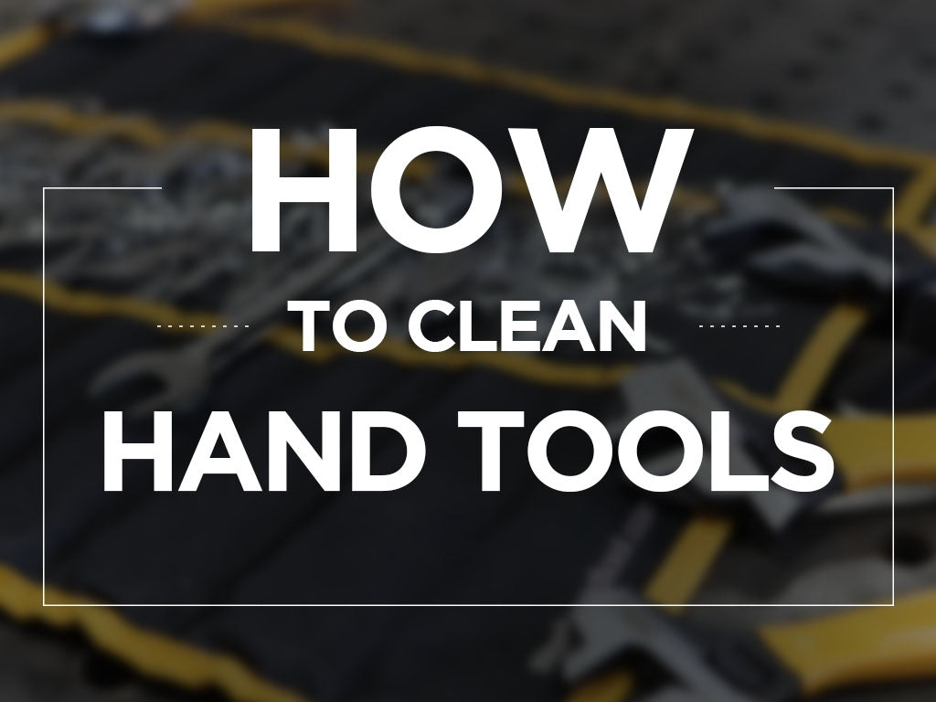 How to Clean Hand Tools